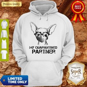 Cute Chihuahua Face Mask My Quarantined Partner Hoodie