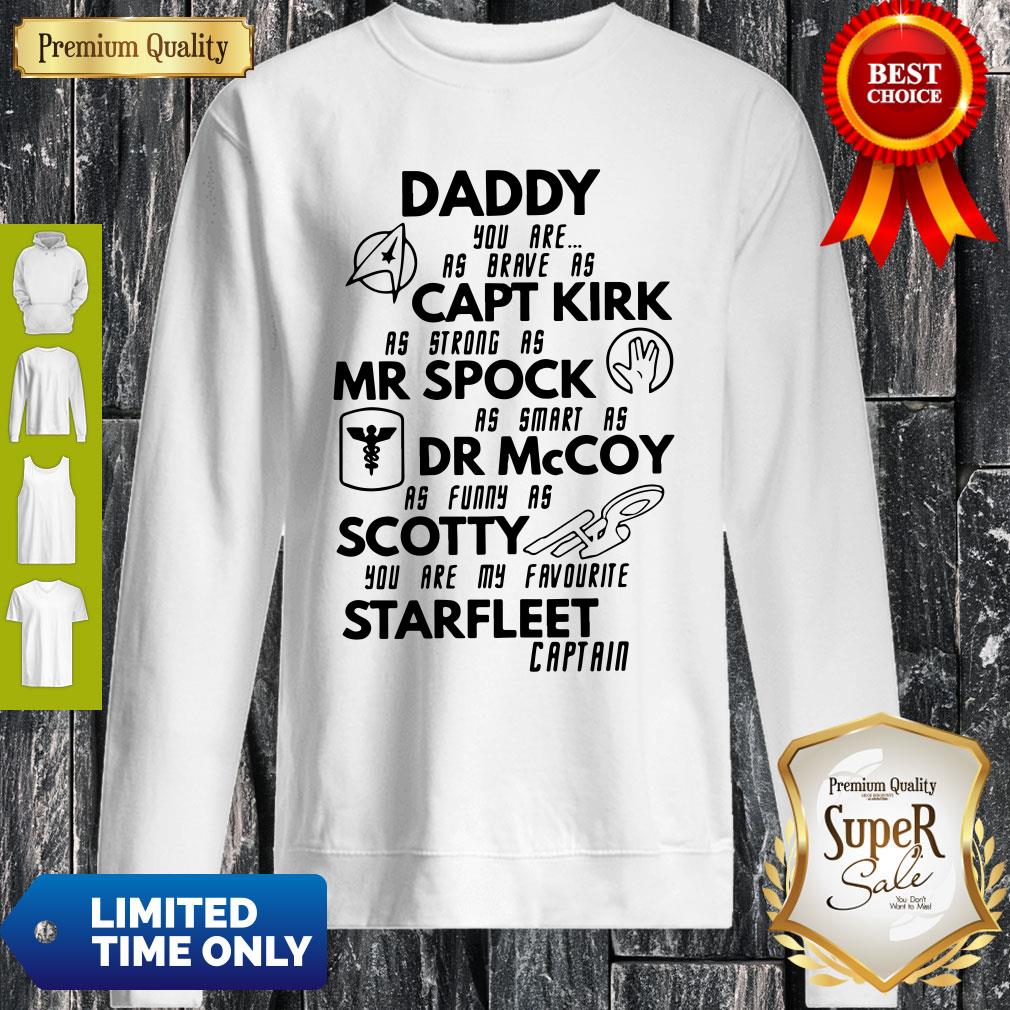 Daddy You Are As Brave As Captain Kirk Mr Spock Dr Mccoy Scotty Starfleet Captain Sweatshirt Daddy You Are As Brave As Captain Kirk Mr Spock Dr Mccoy Scotty Starfleet Captain Sweatshirt