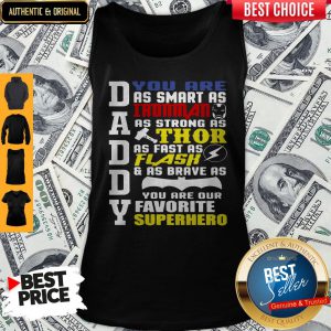 Daddy You Are Smart Strong Flash And Brave You Are Our Favorite Superhero Tank Top