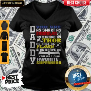 Daddy You Are Smart Strong Flash And Brave You Are Our Favorite Superhero V-neck