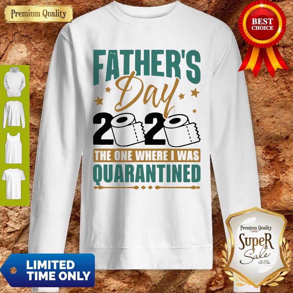 Father’s Day 2020 The One Where I Was Quarantined Sweatshirt Father’s Day 2020 The One Where I Was Quarantined Sweatshirt