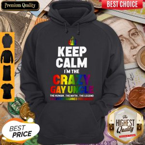 Official Keep Calm I'm The Crazy Gay Uncle Hoodie