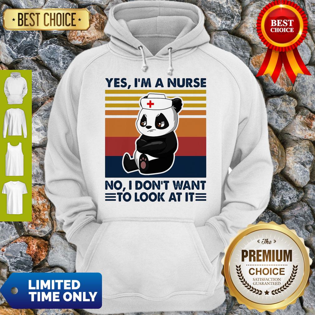 Bear Panda Yes I'm A Nurse No I Don't Want To Look At It Vintage Hoodie Bear Panda Yes I'm A Nurse No I Don't Want To Look At It Vintage Hoodie