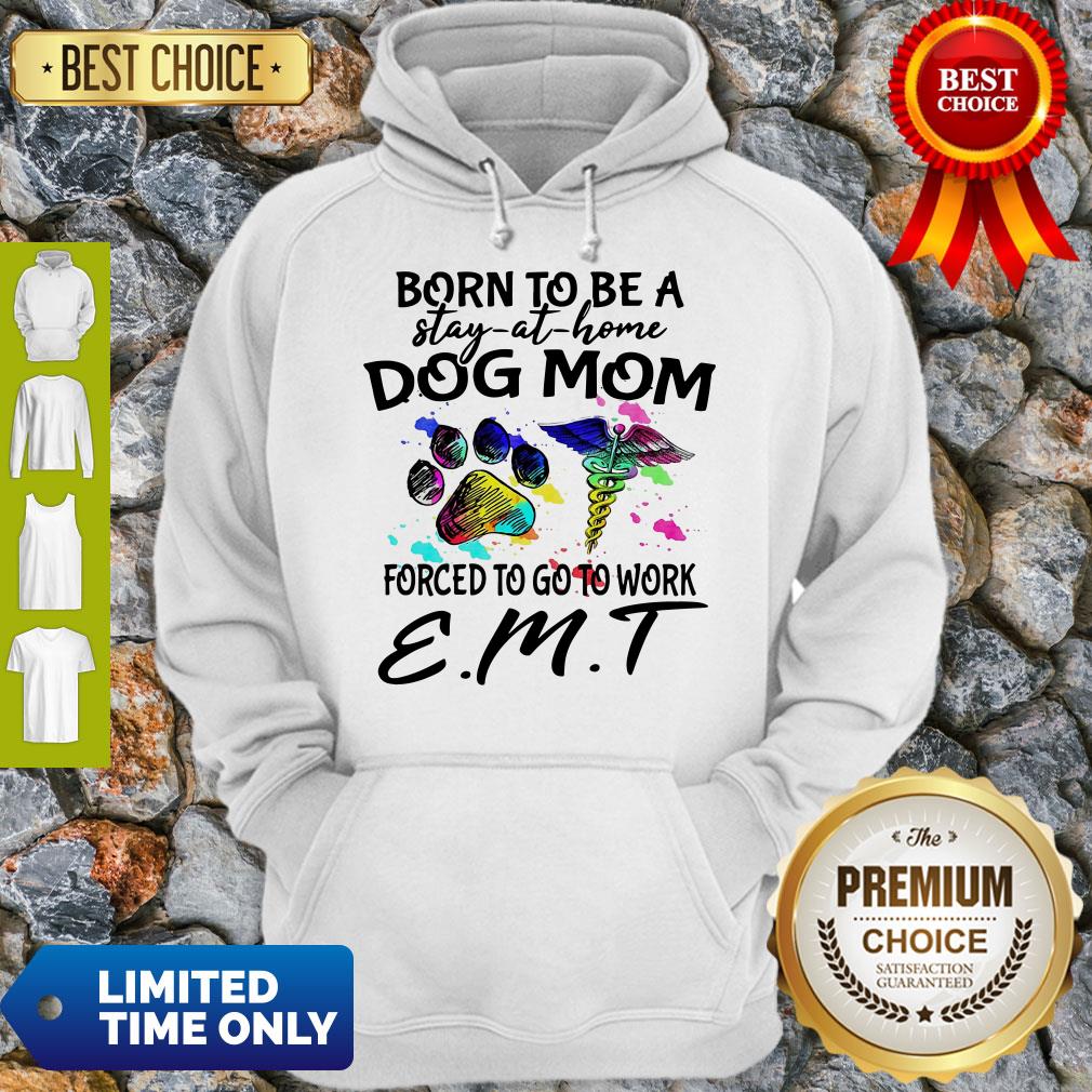 Caduceus Born To Be A Stay At Home Dog Paw Mom Forced To Go To Work Emt Hoodie Caduceus Born To Be A Stay At Home Dog Paw Mom Forced To Go To Work Emt Hoodie