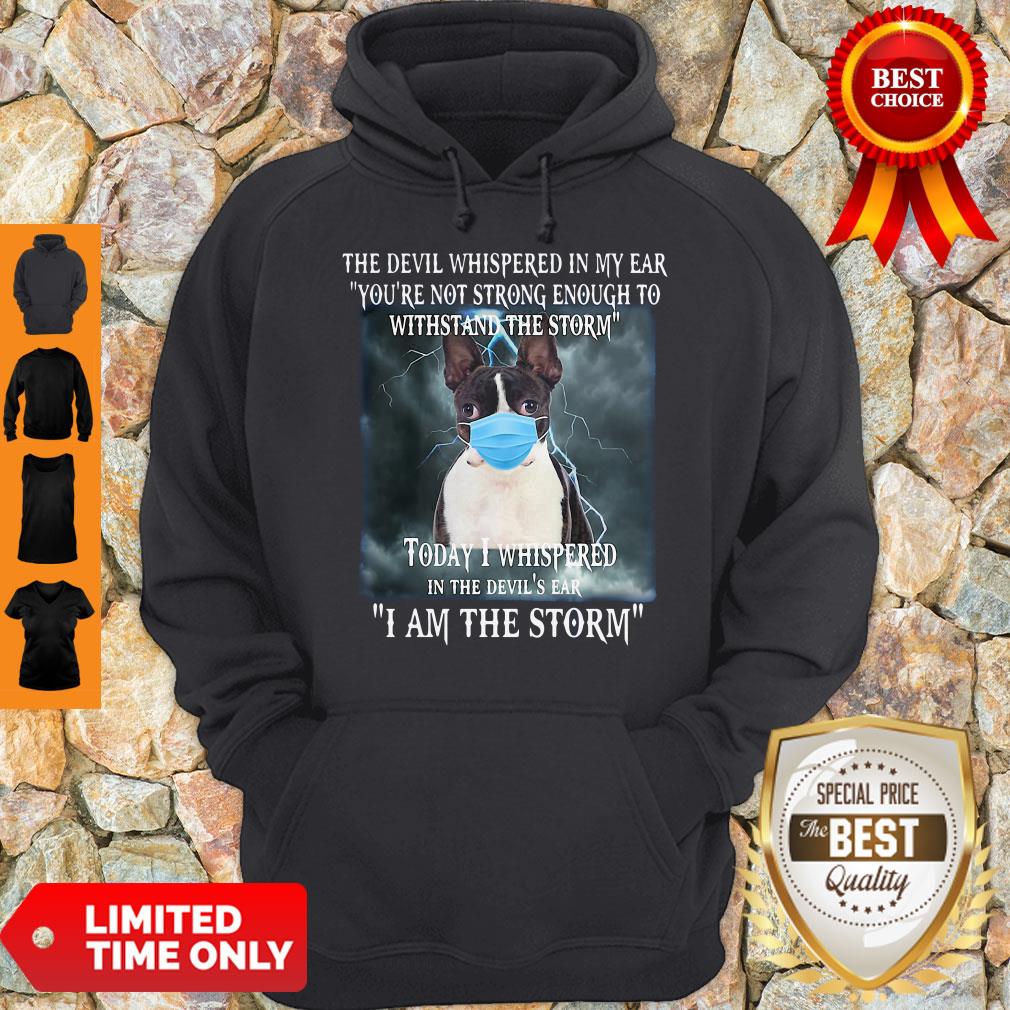 Boston Terrier Mask The Devil Whispered In My Ear You're Not Strong Enough Hoodie Boston Terrier Mask The Devil Whispered In My Ear You're Not Strong Enough Hoodie