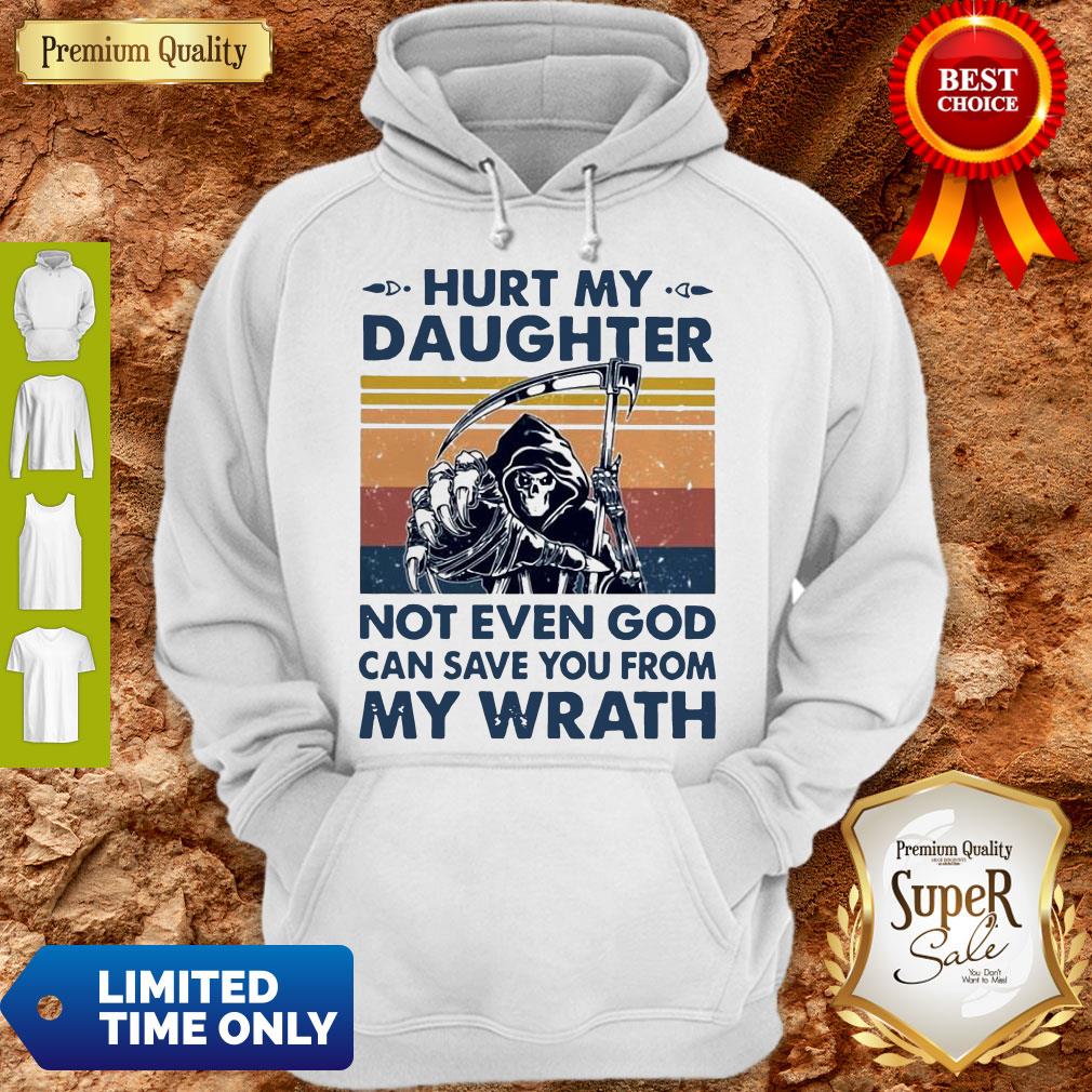 Hurt My Daughter Not Even God Can Save You From My Wrath Vintage Hoodie Hurt My Daughter Not Even God Can Save You From My Wrath Vintage Hoodie