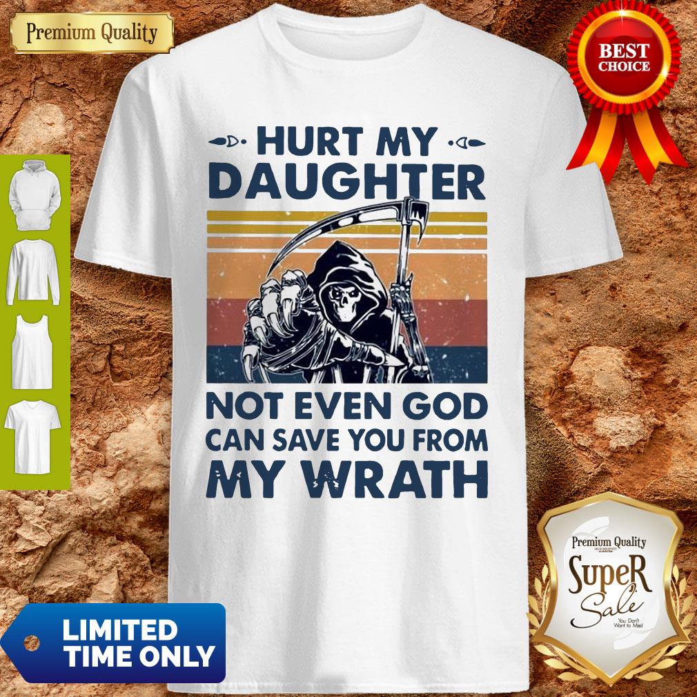 Hurt My Daughter Not Even God Can Save You From My Wrath Vintage Shirt Hurt My Daughter Not Even God Can Save You From My Wrath Vintage Shirt