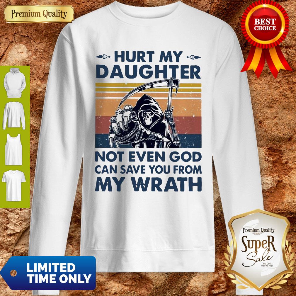 Hurt My Daughter Not Even God Can Save You From My Wrath Vintage Sweatshirt Hurt My Daughter Not Even God Can Save You From My Wrath Vintage Sweatshirt