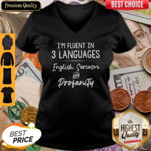 I’m Fluent In 3 Languages English Sarcasm And Profanity V-neck