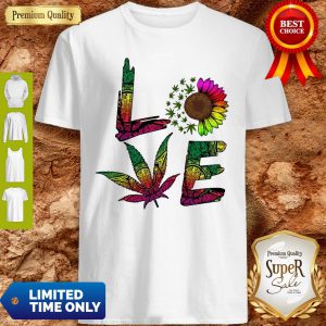 Love Sunflower And Weed Cannabis Marijuana Shirt