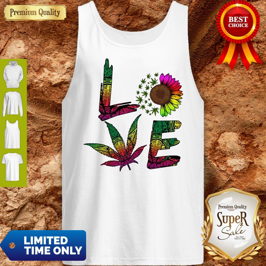 Love Sunflower And Weed Cannabis Marijuana Tank Top Love Sunflower And Weed Cannabis Marijuana Tank Top
