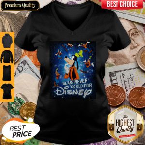 Mickey Mouse We Are Never Too Old For Disney V-neck