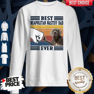 Official Best Neapolitan Mastiff Dad Ever Vintage Sweatshirt