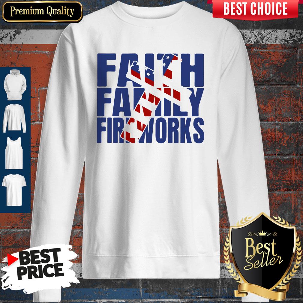 Official Faith Family Fireworks Sweatshirt Official Faith Family Fireworks Sweatshirt