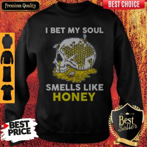 Official I Bet My Soul Smells Like Honey Sweatshirt