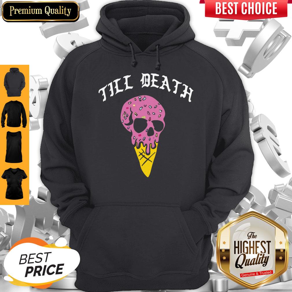 Official Till Death Ice Cream Skull Hoodie Official Till Death Ice Cream Skull Hoodie