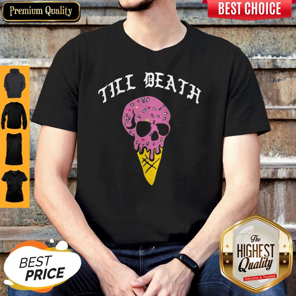 Official Till Death Ice Cream Skull Shirt Official Till Death Ice Cream Skull Shirt
