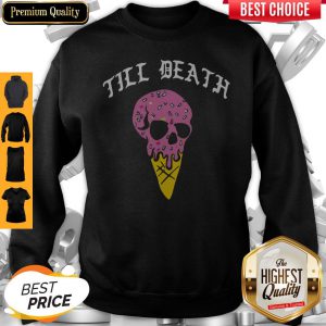 Official Till Death Ice Cream Skull Sweatshirt