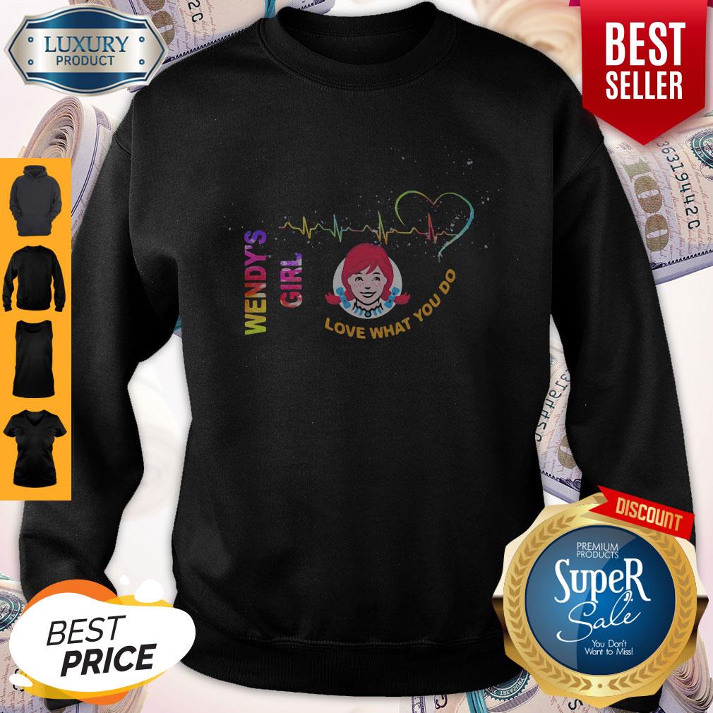 Official Wendy's Girl Love What You Do Heartbeat Sweatshirt Official Wendy's Girl Love What You Do Heartbeat Sweatshirt