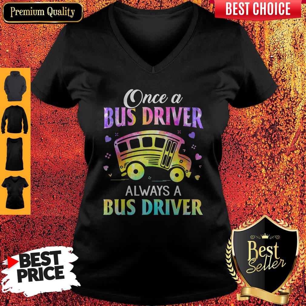 Once A Bus Driver Always A Bus Driver V-neck Once A Bus Driver Always A Bus Driver V-neck