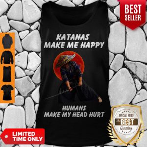 Perfect Katanas Make Me Happy Humans Make My Head Hurt Tank Top