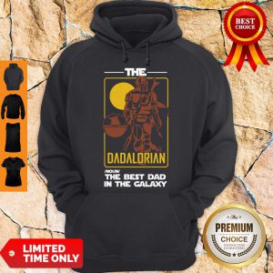 Perfect The Dadalorian The Best Dad In The Galaxy Hoodie