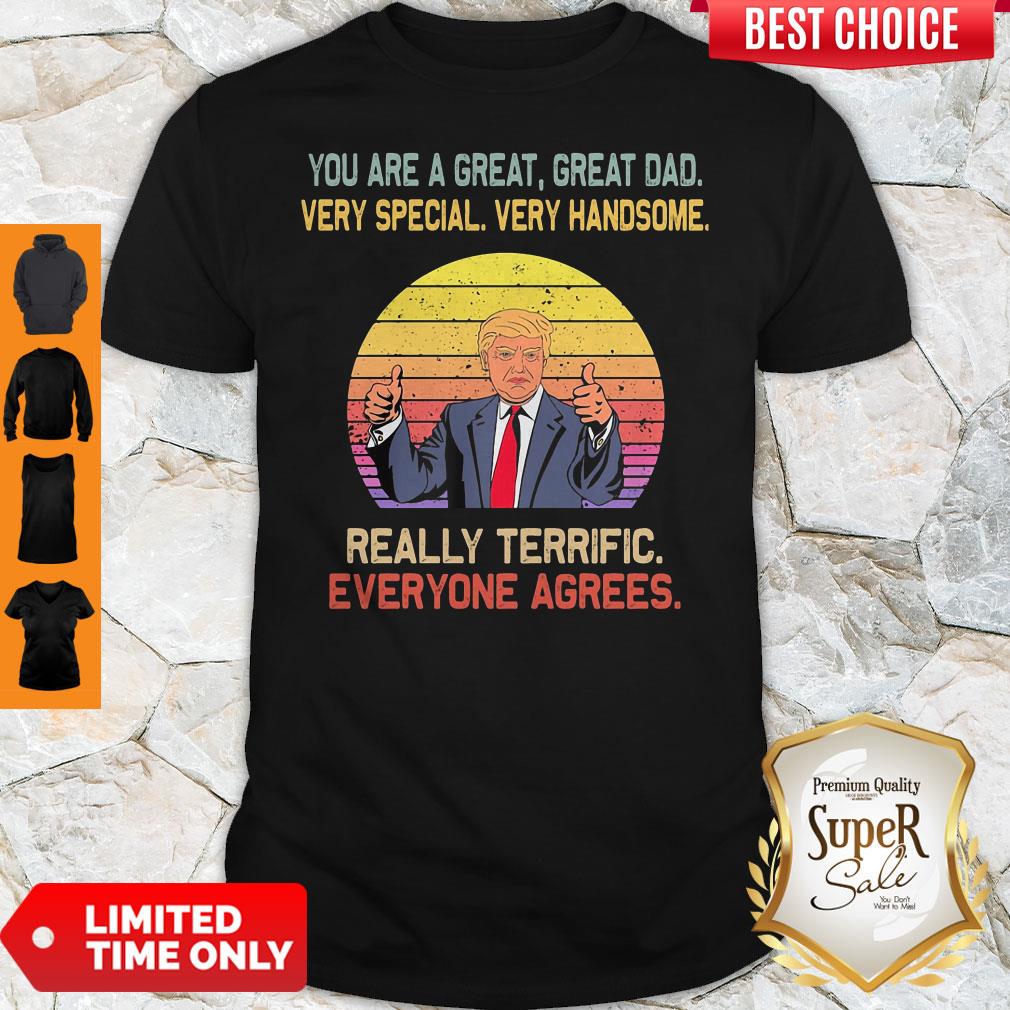 You Are A Great Great Dad Very Special Very Handsome Trump Vintage Shirt You Are A Great Great Dad Very Special Very Handsome Trump Vintage Shirt