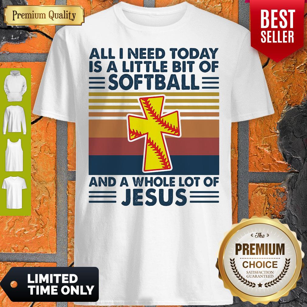All I Need Today Is A Little Bit Of Softball And A Whole Lot Of Jesus Vintage Shirt All I Need Today Is A Little Bit Of Softball And A Whole Lot Of Jesus Vintage Shirt
