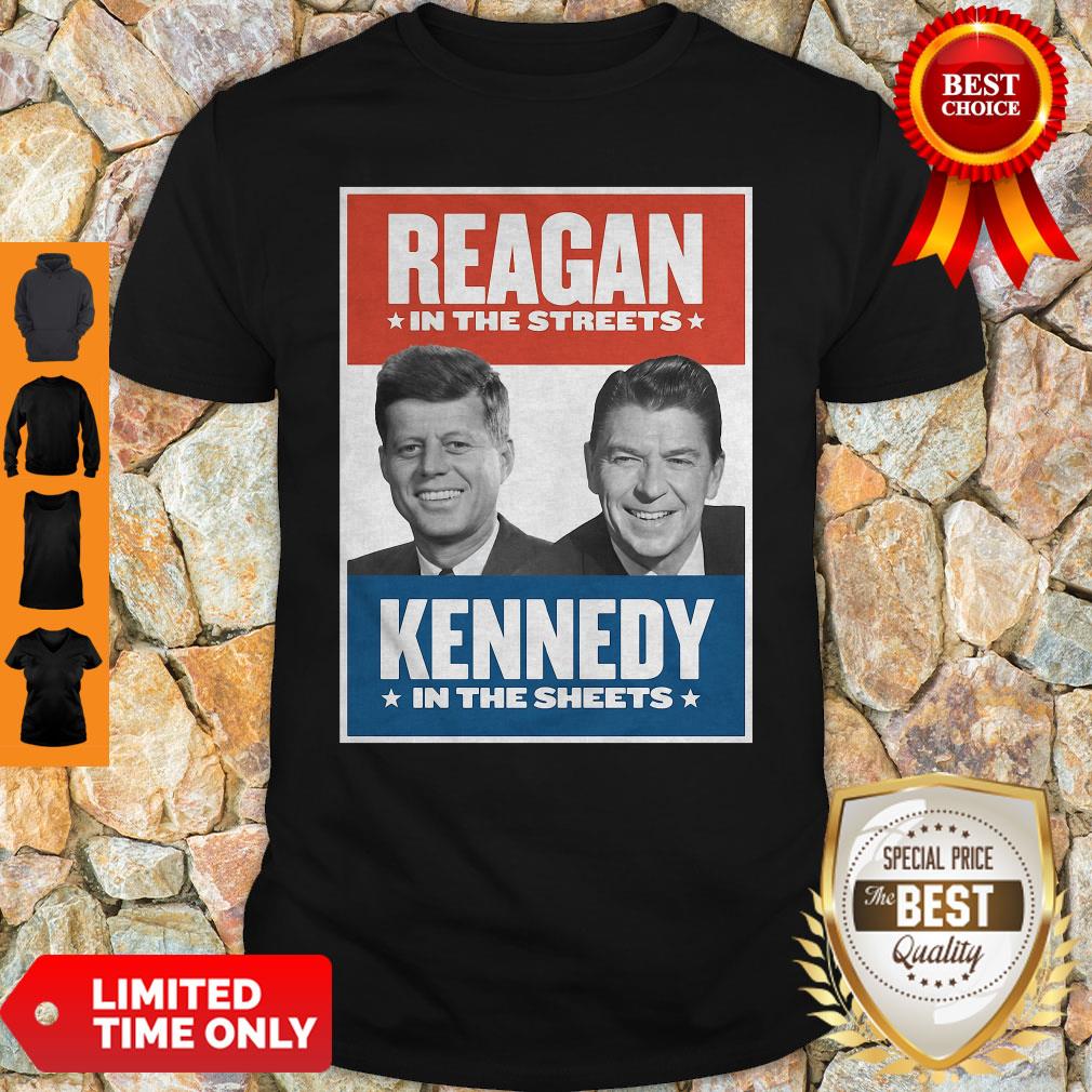 Reagan In The Streets Kennedy In The Sheets Vintage Shirt Reagan In The Streets Kennedy In The Sheets Vintage Shirt