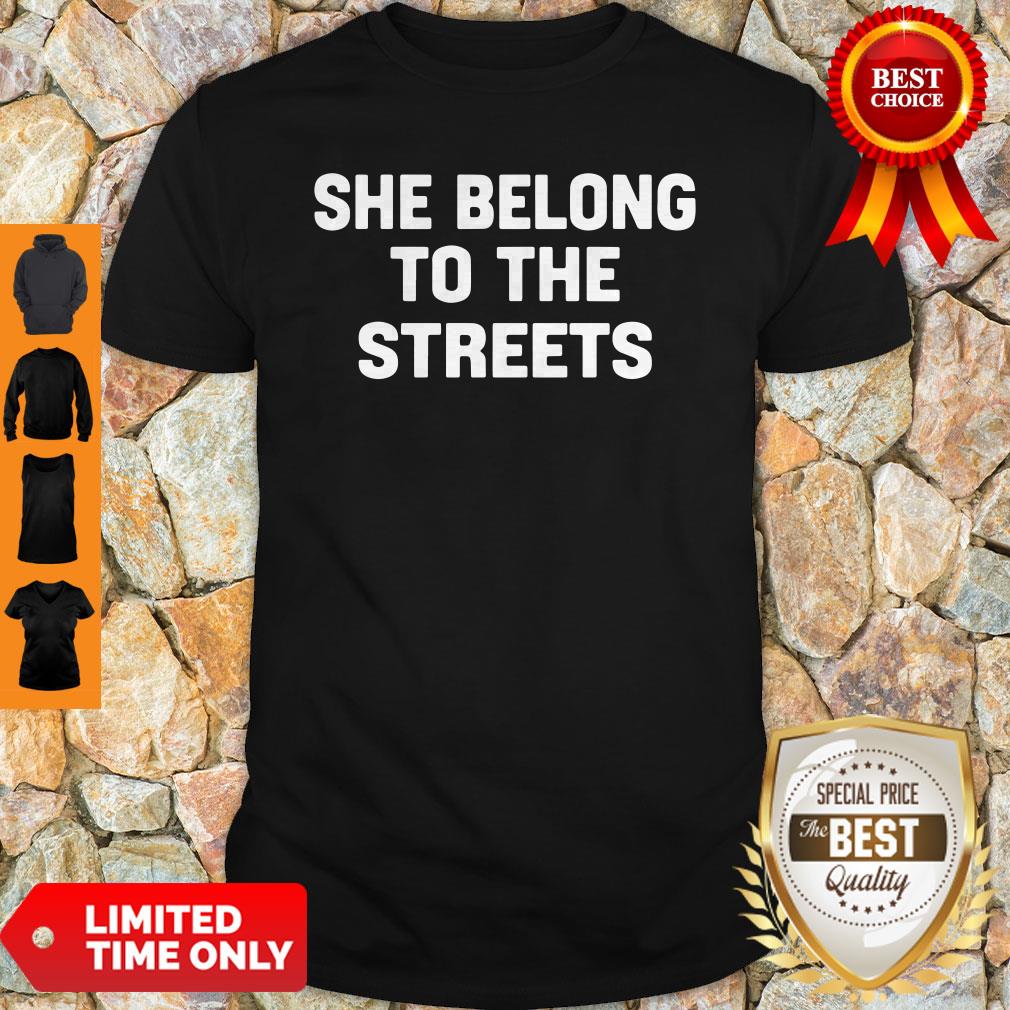 Official She Belong To The Streets Shirt Official She Belong To The Streets Shirt