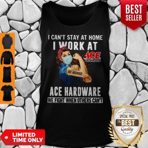 Strong Woman Face Mask I Can’t Stay At Home I Work At Ace Hardware We Fight When Others Can’t Tank Top