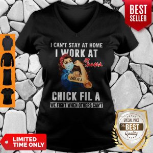 Strong Woman Face Mask I Can’t Stay At Home I Work At Chick Fila We Fight When Others Can’t V-neck
