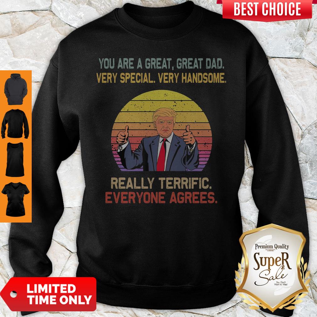 You Are A Great Great Dad Very Special Very Handsome Trump Vintage Sweatshirt You Are A Great Great Dad Very Special Very Handsome Trump Vintage Sweatshirt