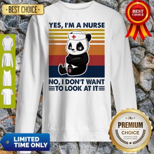 Bear Panda Yes I'm A Nurse No I Don't Want To Look At It Vintage Sweatshirt
