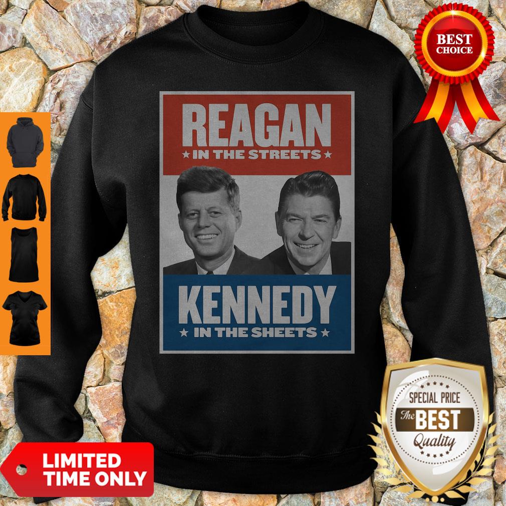 Reagan In The Streets Kennedy In The Sheets Vintage Sweatshirt Reagan In The Streets Kennedy In The Sheets Vintage Sweatshirt