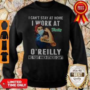 Strong Woman Face Mask I Can’t Stay At Home I Work At O’ Reilly We Fight When Others Can’t Sweatshirt