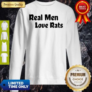 Official Real Men Love Rats Sweatshirt