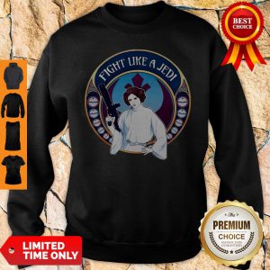 Star War Princess Fight Like A Jedi Sweatshirt