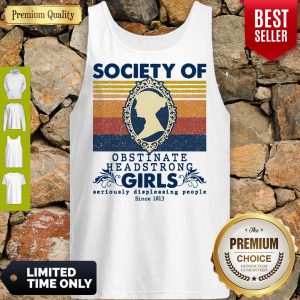 Society Of Obstinate Headstrong Girls Displeasing People Since 1813 Vintage Tank Top