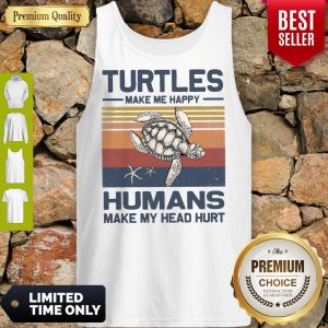 Turtles Make Me Happy Humans Make My Head Hurt Vintage ShirtTurtles Make Me Happy Humans Make My Head Hurt Vintage Tank Top