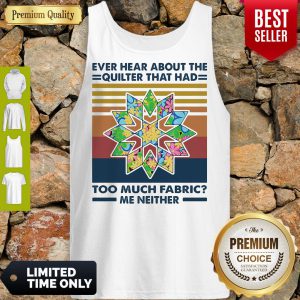 Ever Hear About The Quilter That Had Too Much Fabric Me Neither Vintage Tank Top