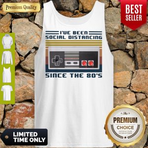 I've Been Social Distancing Since The 80's Vintage Tank Top
