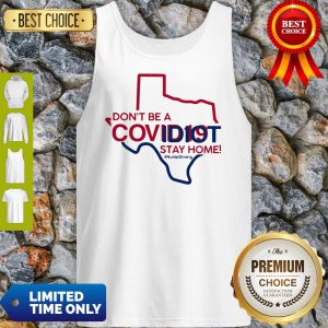 Texas Don't Be A Covid-19 Covidiot Stay Home Nursestrong Tank Top