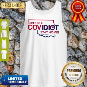 Oklahoma Don't Be A Covid-19 Covidiot Stay Home Nursestrong Tank Top