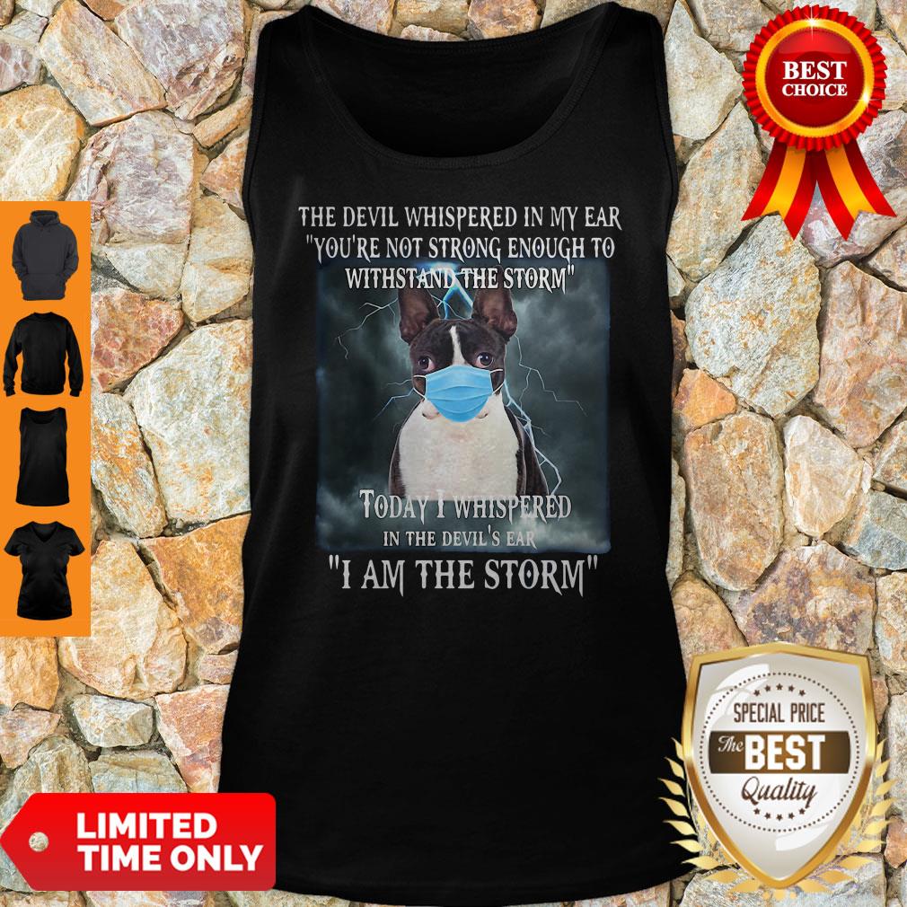 Boston Terrier Mask The Devil Whispered In My Ear You're Not Strong Enough Tank Top Boston Terrier Mask The Devil Whispered In My Ear You're Not Strong Enough Tank Top