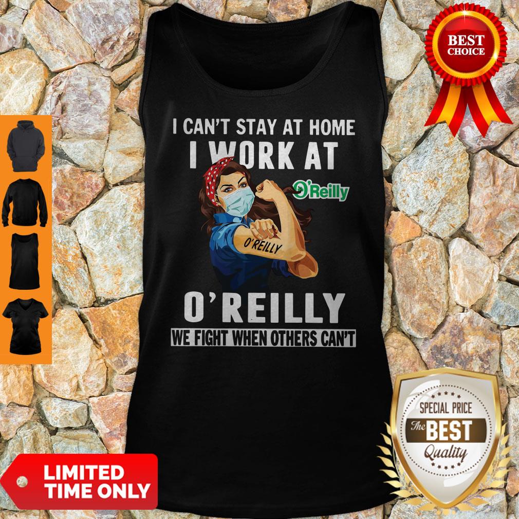 Strong Woman Face Mask I Can’t Stay At Home I Work At O’ Reilly We Fight When Others Can’t Tank Top Strong Woman Face Mask I Can’t Stay At Home I Work At O’ Reilly We Fight When Others Can’t Tank Top