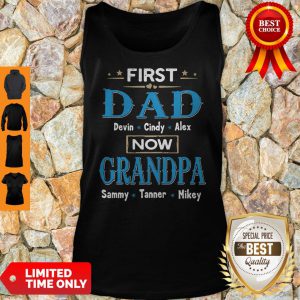 First Dad Davin Cindy Alex Now Grandpa Sammy Tanner Mikey ShirtFirst Dad Davin Cindy Alex Now Grandpa Sammy Tanner Mikey Tank Top