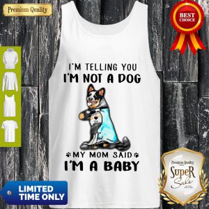 Top Blue Heeler I’m Telling You I’m Not A Dog Tank Top
