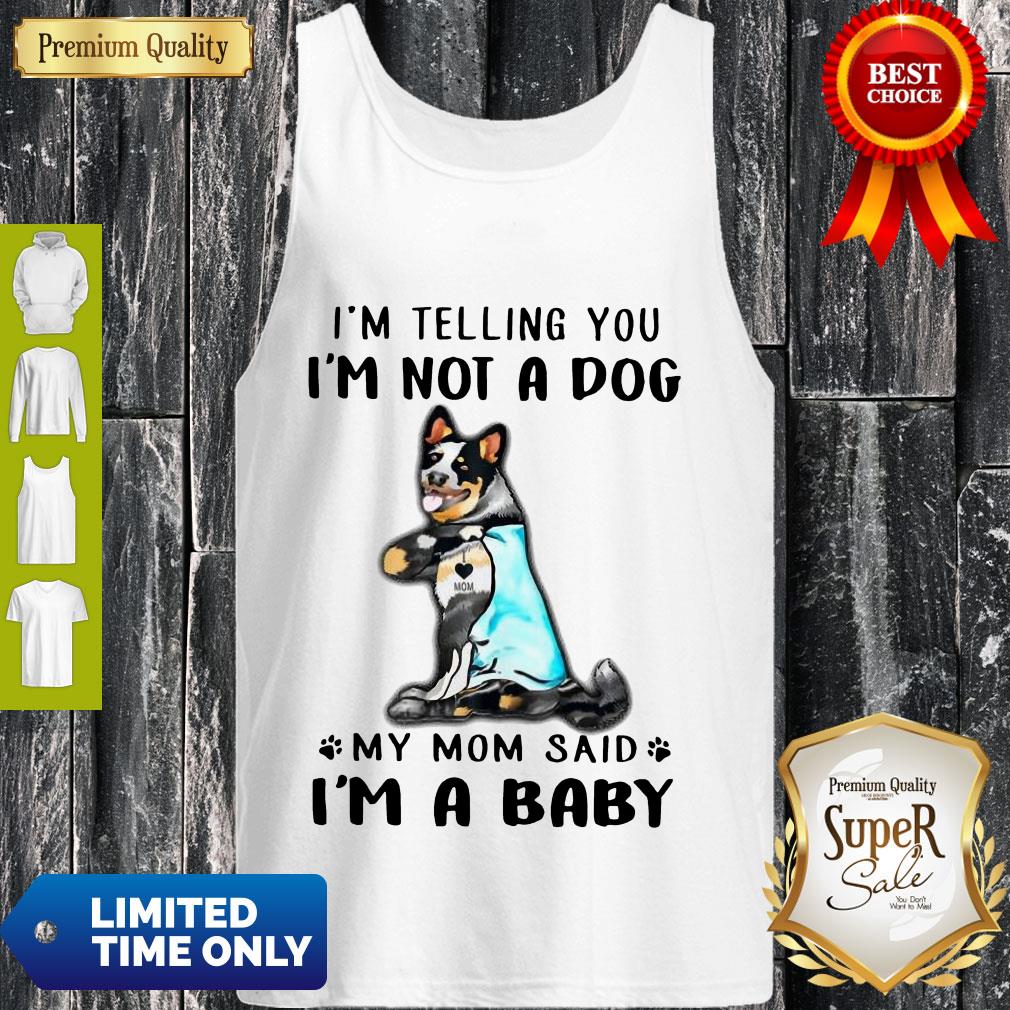 Top Blue Heeler I’m Telling You I’m Not A Dog Tank Top Top Blue Heeler I’m Telling You I’m Not A Dog Tank Top