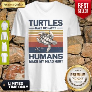 Turtles Make Me Happy Humans Make My Head Hurt Vintage ShirtTurtles Make Me Happy Humans Make My Head Hurt Vintage V-neck